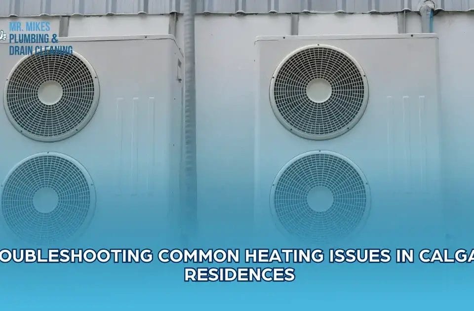 Troubleshooting Common Heating Issues in Calgary Residences