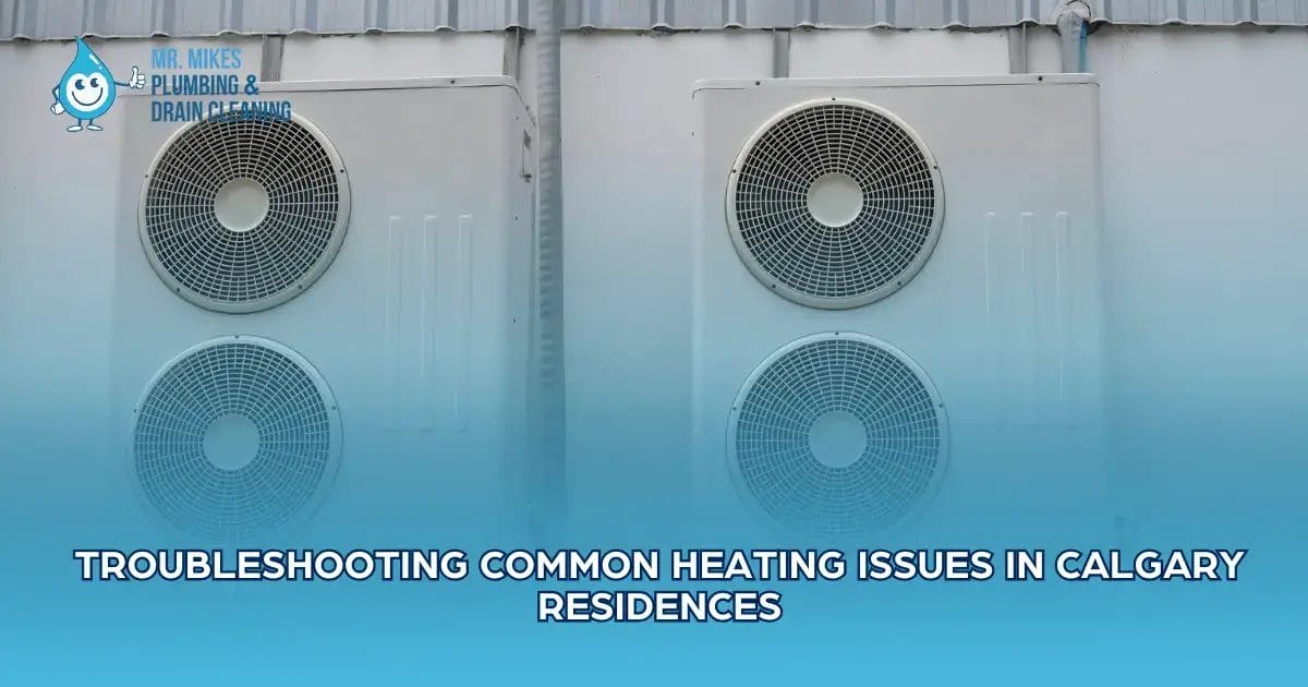 Troubleshooting Common Heating Issues in Calgary Residences